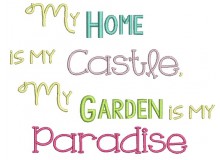 Stickdatei - My home is my castle, My garden is my paradise